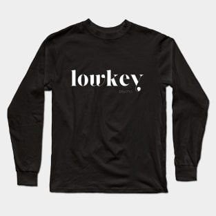 Lowkey Psycho Long Sleeve T-Shirt